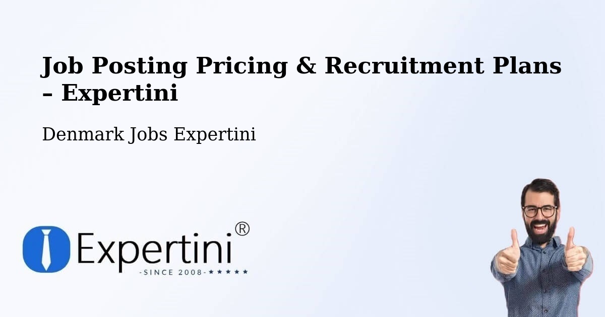 Job Posting Pricing & Recruitment Plans – Kalundborg - Kalundborg, Denmark Jobs Expertini
